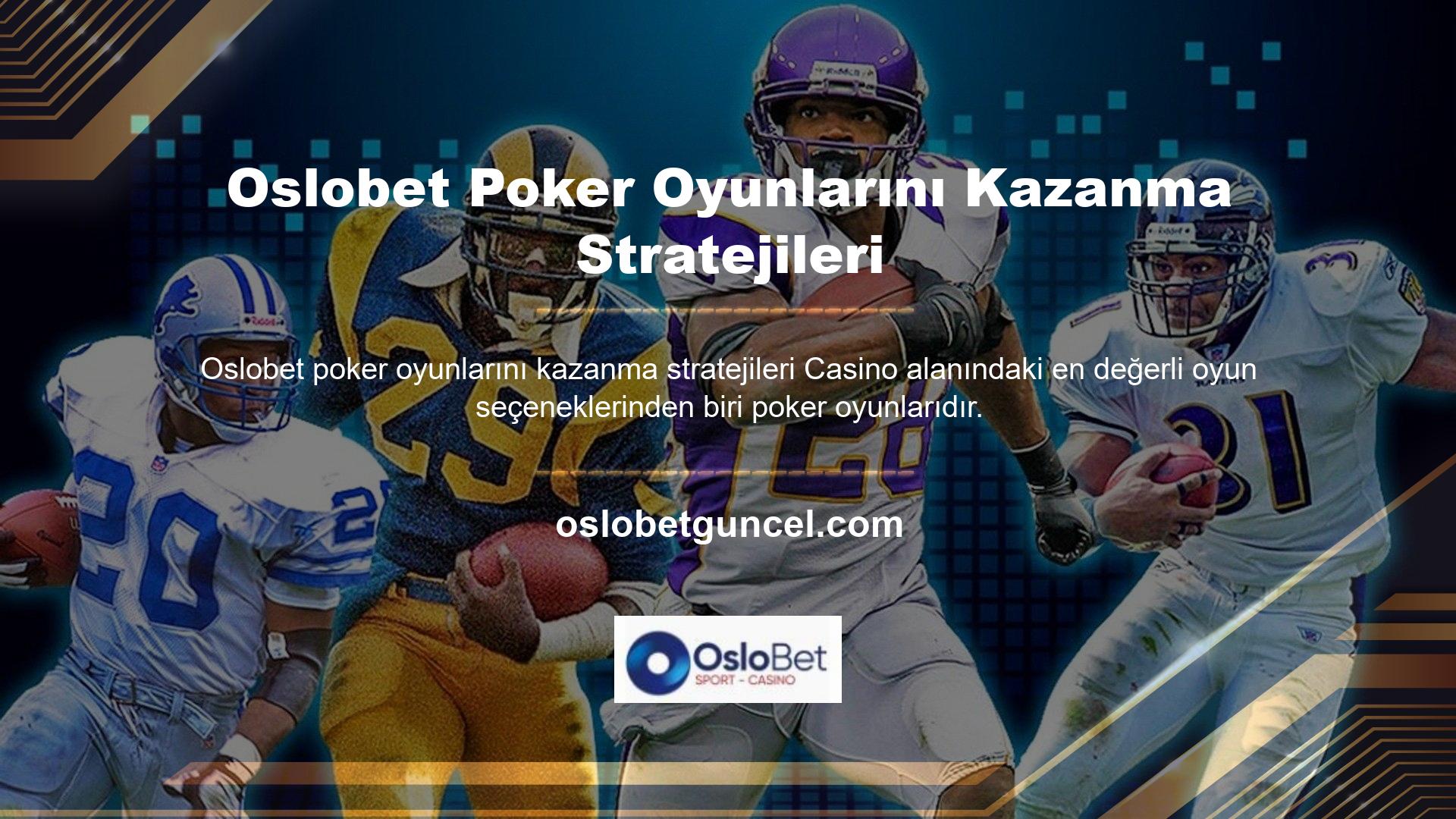 Bu nedenle gerçek para kazanabileceğiniz rahat bir sanal poker ortamı oluşturan Oslobet poker oyununun kazanma taktikleri ile de ilgileniyorum