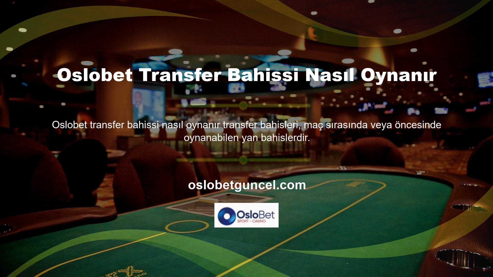 Oslobet web sitesi bahis ekranında transfer bahislerinin nasıl oynanacağını açıklamaktadır