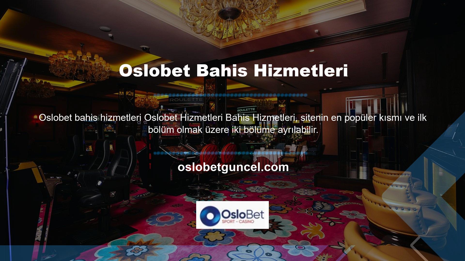 Oslobet bahis hizmeti sitedeki ilk bahis hizmetidir ve ikincisi canlı bahis